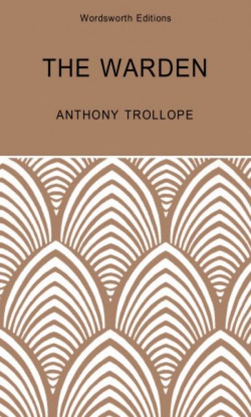 The Warden: A Barsetshire Novel - Anthony Trollope