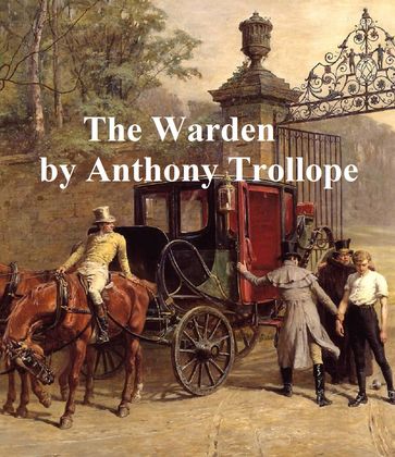 The Warden, First of the Barsetshire Novels - Anthony Trollope