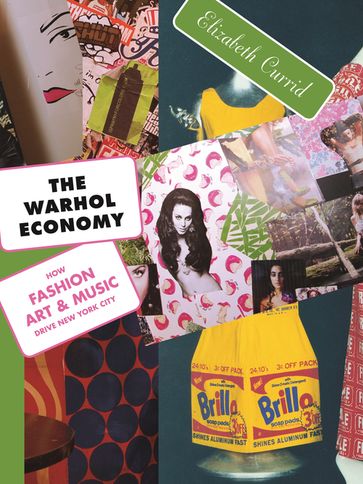 The Warhol Economy - Elizabeth Currid-Halkett