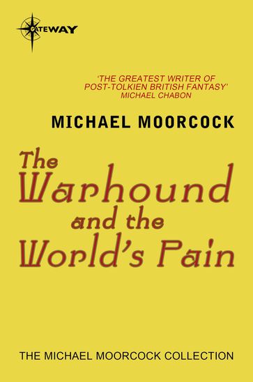 The Warhound and the World's Pain - Michael Moorcock