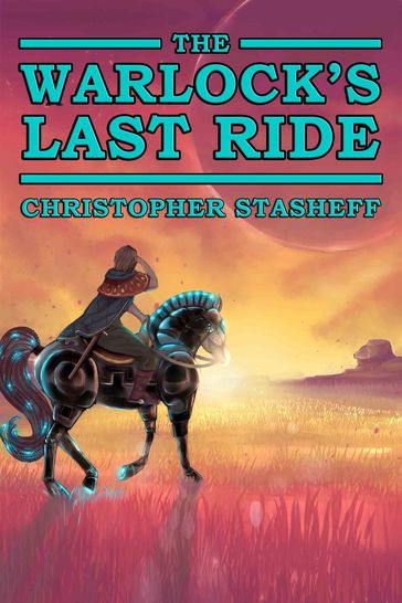 The Warlock's Last Ride - Christopher Stasheff