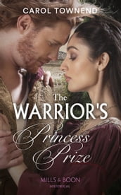 The Warrior s Princess Prize (Princesses of the Alhambra, Book 3) (Mills & Boon Historical)