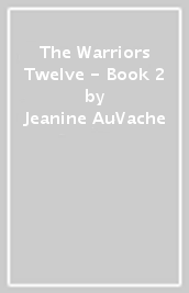 The Warriors Twelve - Book 2