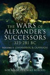 The Wars of Alexander s Successors 323 - 281 BC