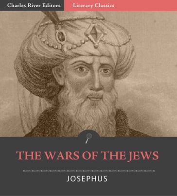 The Wars of the Jews, or The History of the Destruction of Jerusalem - Josephus