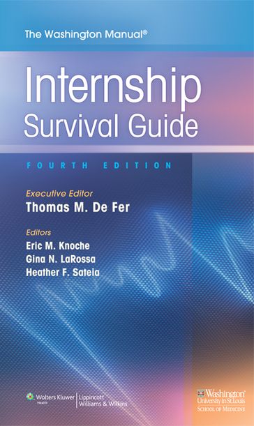 The Washington Manual Internship Survival Guide - Eric Knoche - Gina LaRossa - Heather Sateia - Thomas M. De Fer