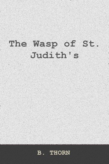 The Wasp of St. Judith's - B Thorn