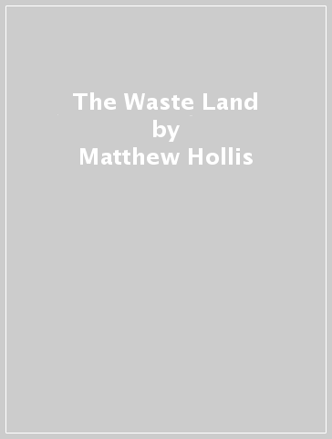 The Waste Land - Matthew Hollis