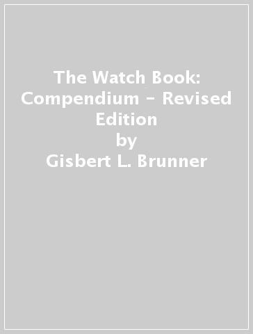 The Watch Book: Compendium - Revised Edition - Gisbert L. Brunner