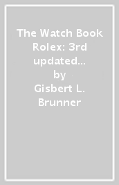 The Watch Book Rolex: 3rd updated and extended edition