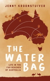The Water Bag: Life in the Far Reaches of Australia