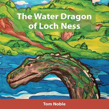 The Water Dragon of Loch Ness - Tom Noble