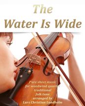 The Water Is Wide Pure sheet music for woodwind quartet traditional folk tune arranged by Lars Christian Lundholm