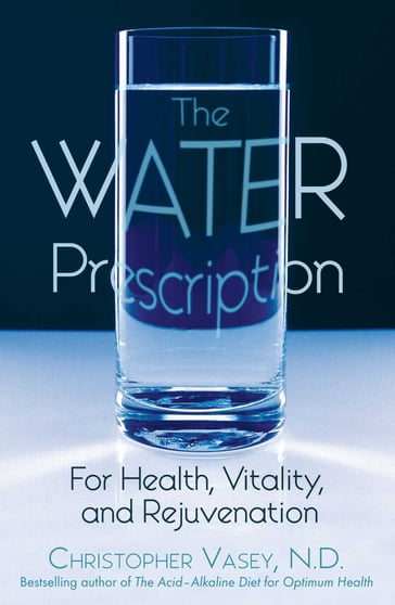 The Water Prescription - N.D. Christopher Vasey