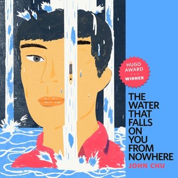 The Water That Falls on You from Nowhere - John Chu