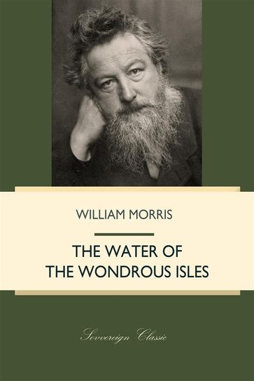 The Water of the Wondrous Isles - William Morris