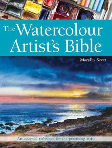 The Watercolour Artist's Bible - Marylin Scott