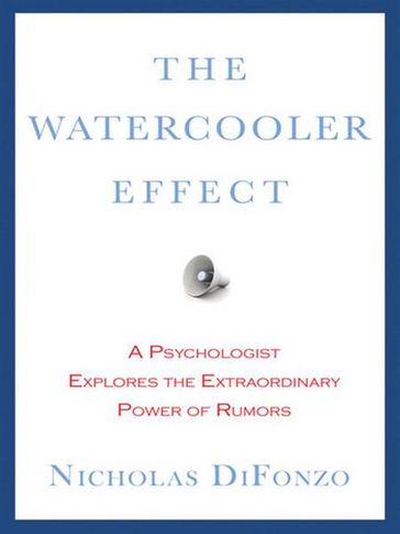 The Watercooler Effect - Ph.D. Nicholas DiFonzo