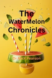 The Watermelon Chronicles