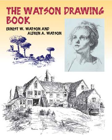 The Watson Drawing Book - Aldren A. Watson - Ernest W. Watson