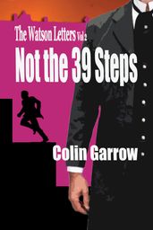 The Watson Letters: Volume 2: Not the 39 Steps