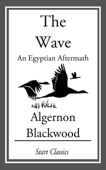The Wave: An Egyptian Aftermath - Algernon Blackwood