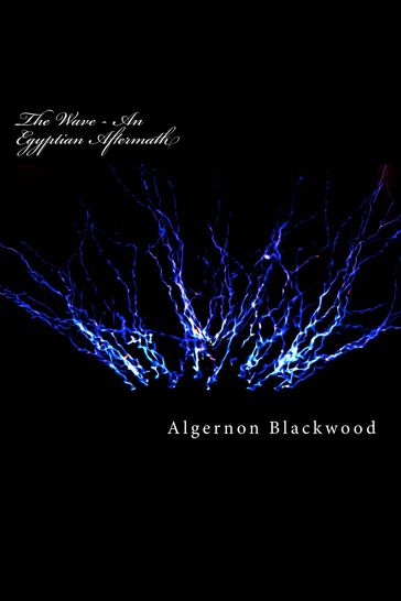 The Wave- An egyptian Aftermath - Algernon Blackwood