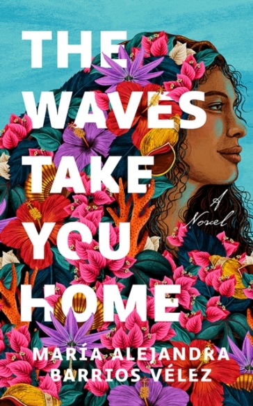 The Waves Take You Home - Maria Alejandra Barrios Velez