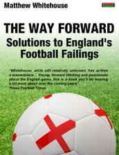 The Way Forward: Solutions to England s Football Failings
