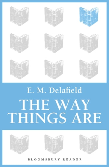 The Way Things Are - E. M. Delafield