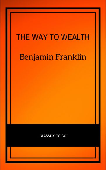 The Way To Wealth - Benjamin Franklin
