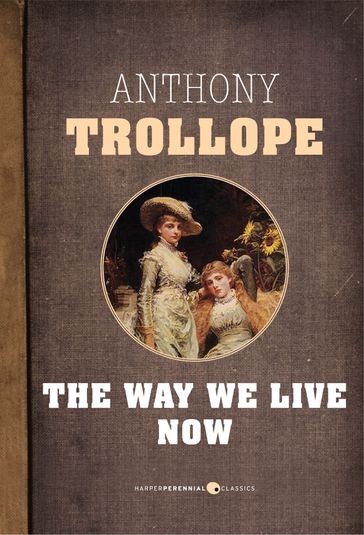 The Way We Live Now - Anthony Trollope