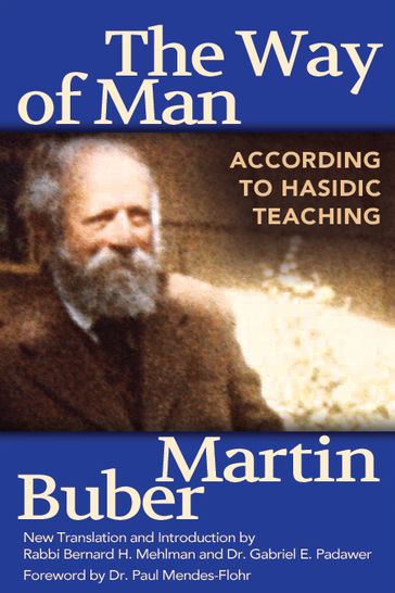 The Way of Man: According to Hasidic Teaching - Martin Buber - Bernard H. Mehlman - Gabriel E. Padawer