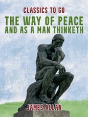 The Way of Peace and As a Man Thinketh