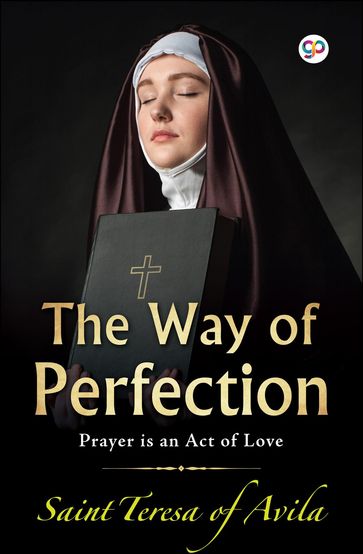 The Way of Perfection - St. Teresa of Avila