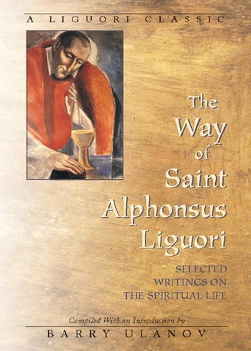 The Way of Saint Alphonsus Liguori - Barry Ulanov