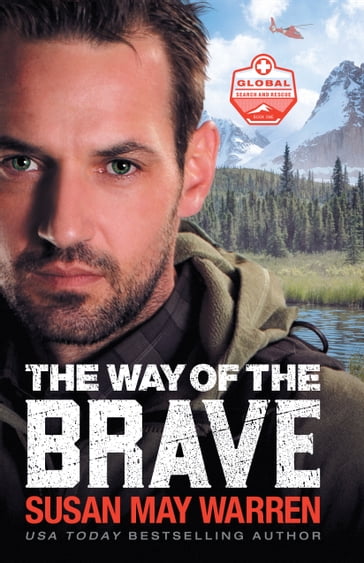 The Way of the Brave (Global Search and Rescue Book #1) - Susan May Warren