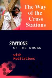 The Way of the Cross Stations-: Stations of the Cross with Meditations