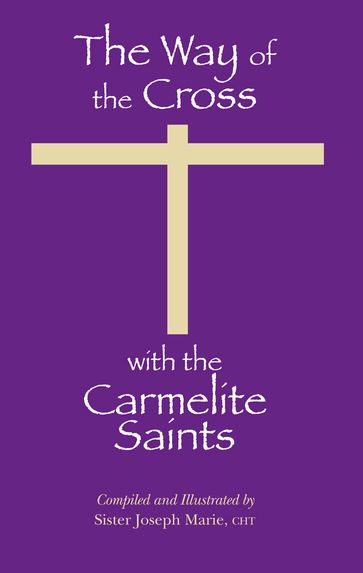 The Way of the Cross with the Carmelite Saints - CHT Sister Joseph Marie