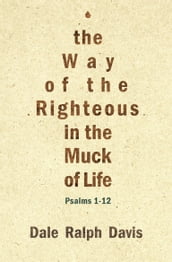 The Way of the Righteous in the Muck of Life