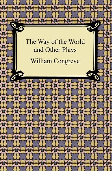 The Way of the World and Other Plays - William Congreve