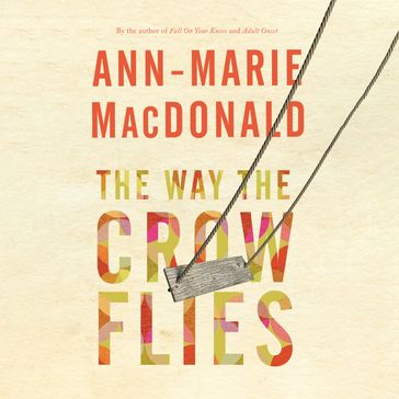 The Way the Crow Flies - Ann-Marie MacDonald
