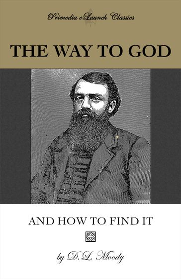 The Way to God and How to Find It - D.L. Moody