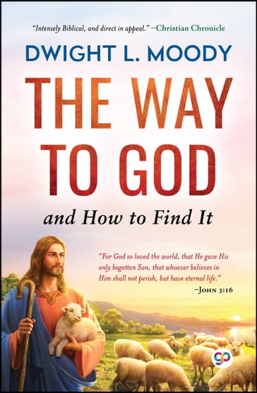 The Way to God and How to Find It - Dwight L. Moody - GP Editors