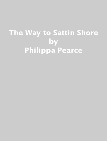 The Way to Sattin Shore - Philippa Pearce