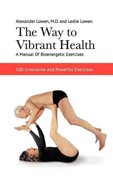 The Way to Vibrant Health - M.D. Alexander Lowen