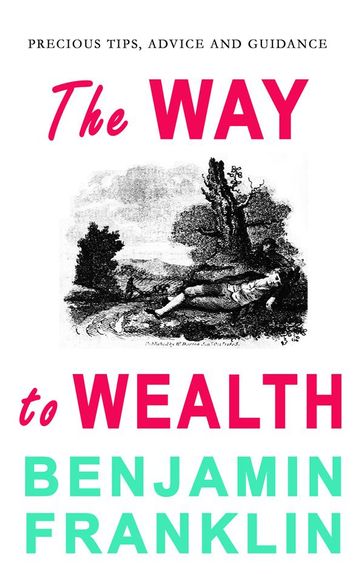 The Way to Wealth - Benjamin Franklin