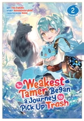 The Weakest Tamer Began a Journey to Pick Up Trash (Manga) Vol. 2