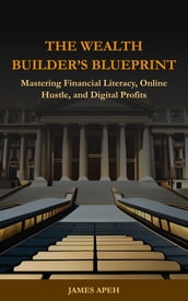 The Wealth Builder s Blueprint