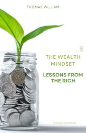 The Wealth Mindset - Lessons from the Rich